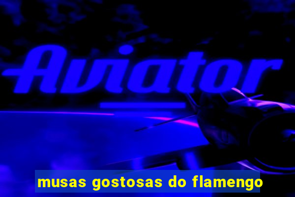 musas gostosas do flamengo